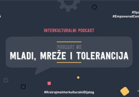Interkulturalni podcast: Mladi, mreže i tolerancija